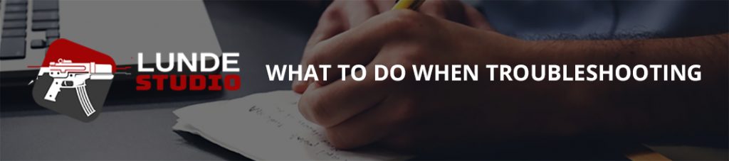 What To Do When Troubleshooting